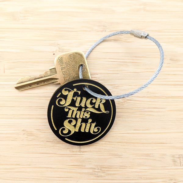 Fuck This Shit Keychain