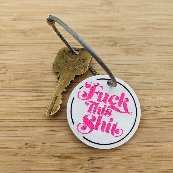 Fuck This Shit Keychain