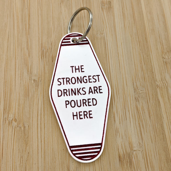 Strongest Drinks Are Poured Here Motel Keychain