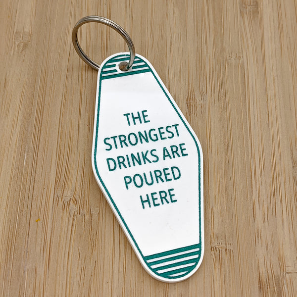 Strongest Drinks Are Poured Here Motel Keychain