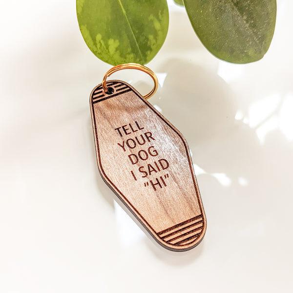 Tell Your Dog I Said "Hi" Motel Keychain