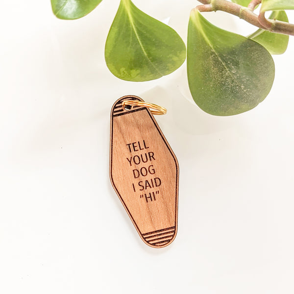Tell Your Dog I Said "Hi" Motel Keychain