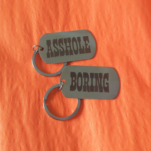 Asshole and Boring Metal Keychains