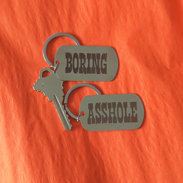 Asshole and Boring Metal Keychains