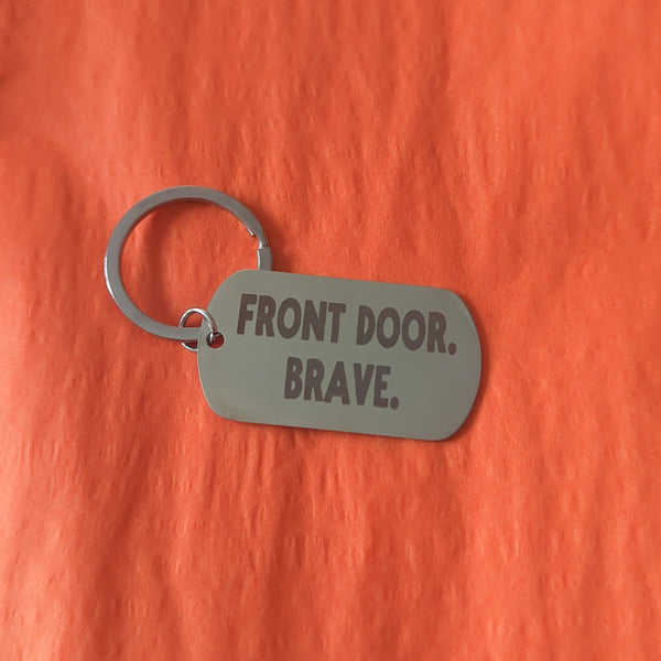 Front Door. Brave. Metal Keychains