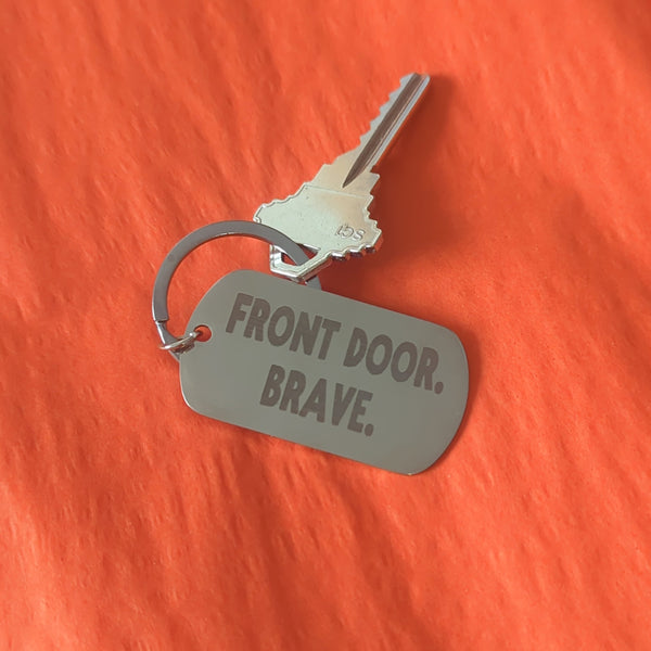 Front Door. Brave. Metal Keychains