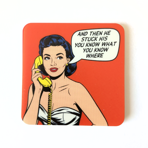 And Then He Stuck His You Know What You Know Where Pop Art Acrylic Magnet