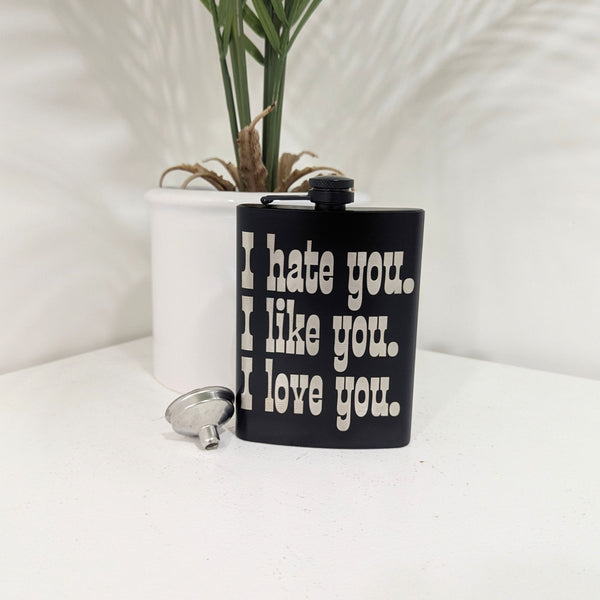 I Hate You. I Like You. I Love You. Stainless Hip Flask