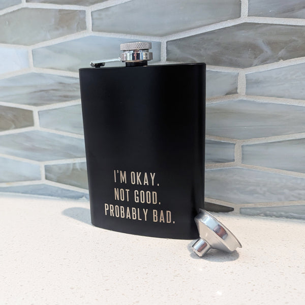 I'm Okay. Not Good. Stainless Hip Flask