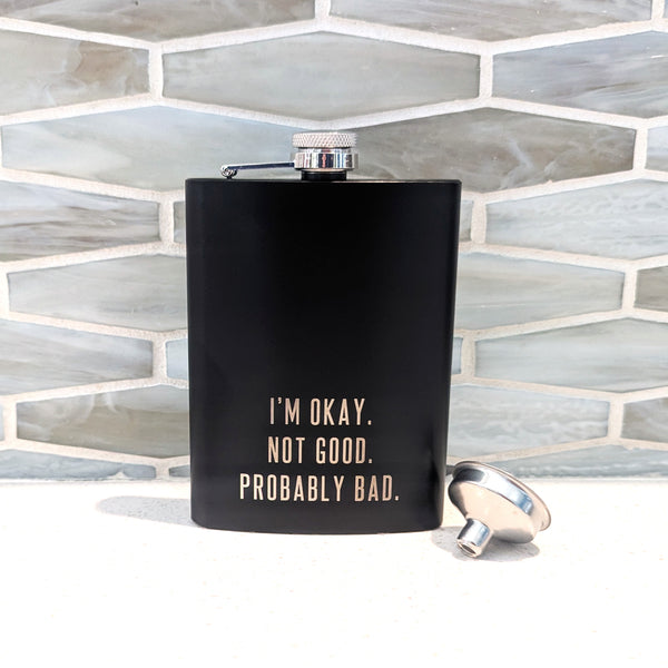 I'm Okay. Not Good. Stainless Hip Flask