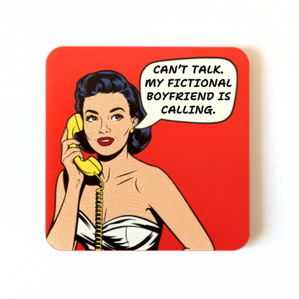 Can't Talk. My Fictional Boyfriend is Calling Pop Art Acrylic Magnet