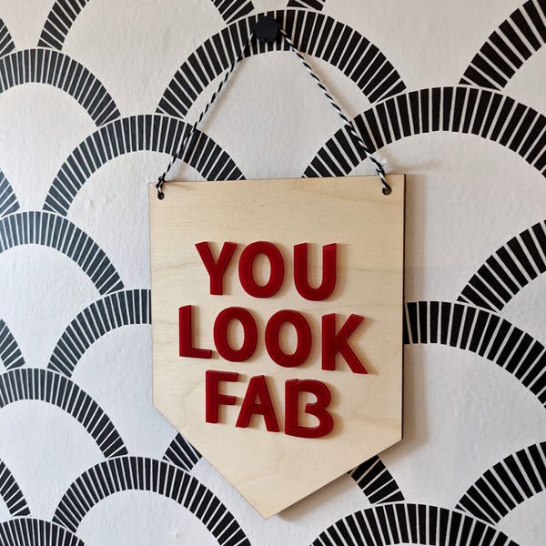 You Look Fab Wood and Acrylic Pennant Banner
