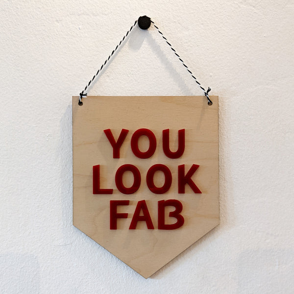 You Look Fab Wood and Acrylic Pennant Banner