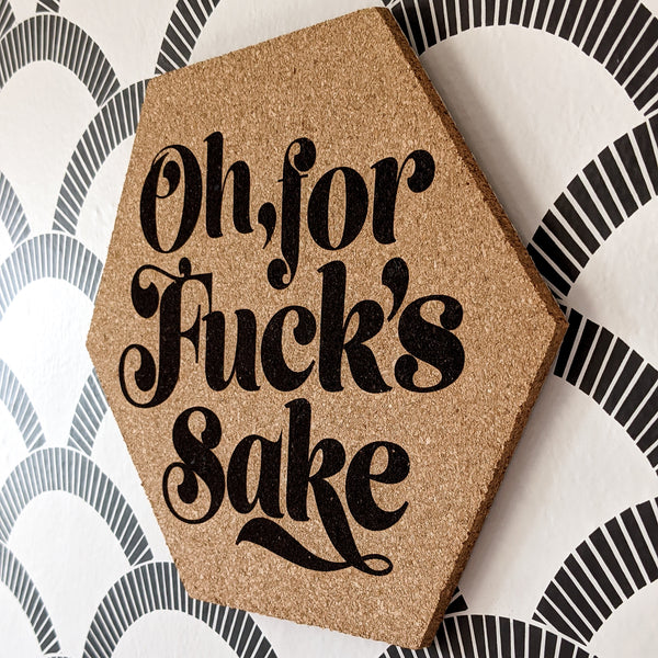 Oh, For Fuck's Sake Hexagon Cork Board