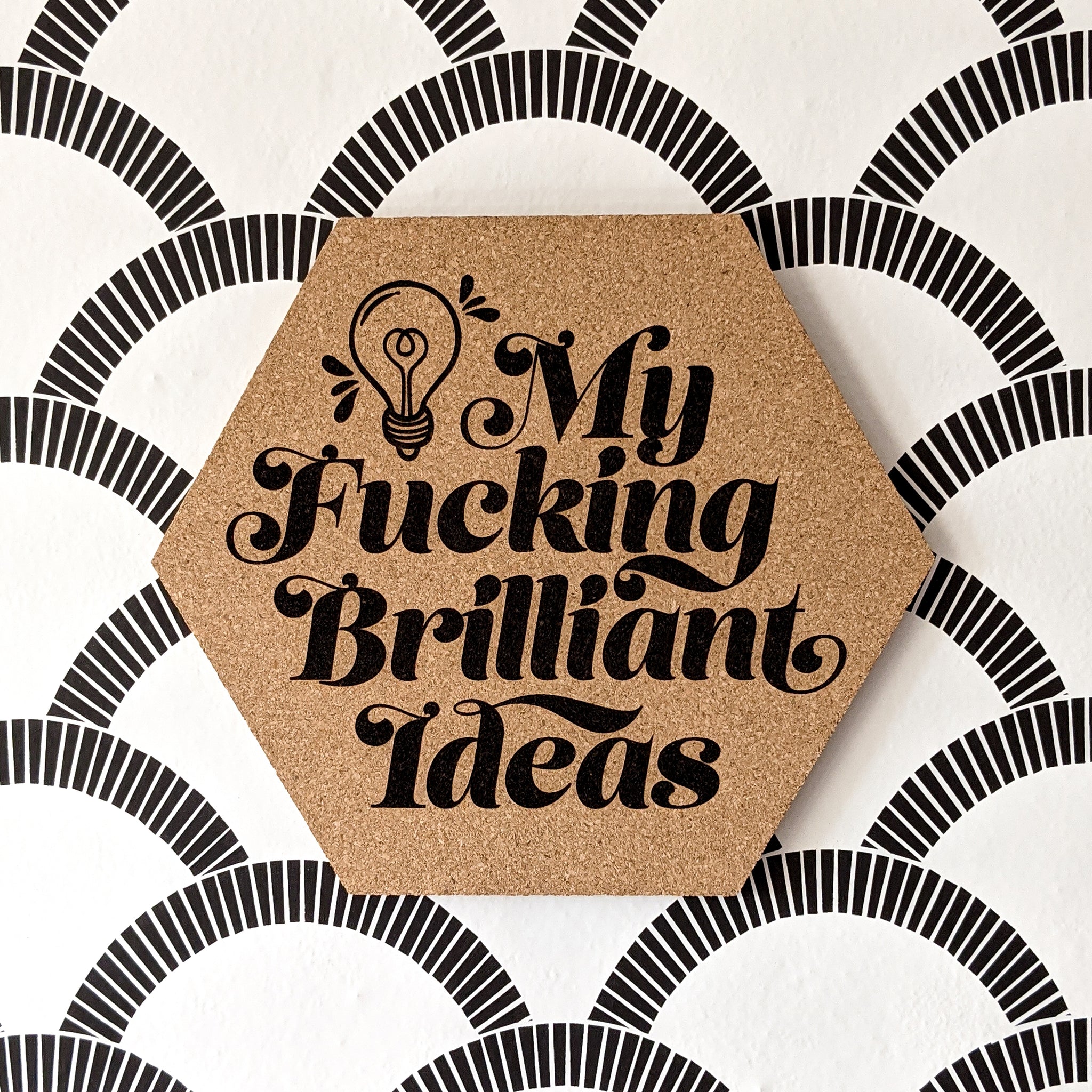 My Fucking Brilliant Ideas Hexagon Cork Board