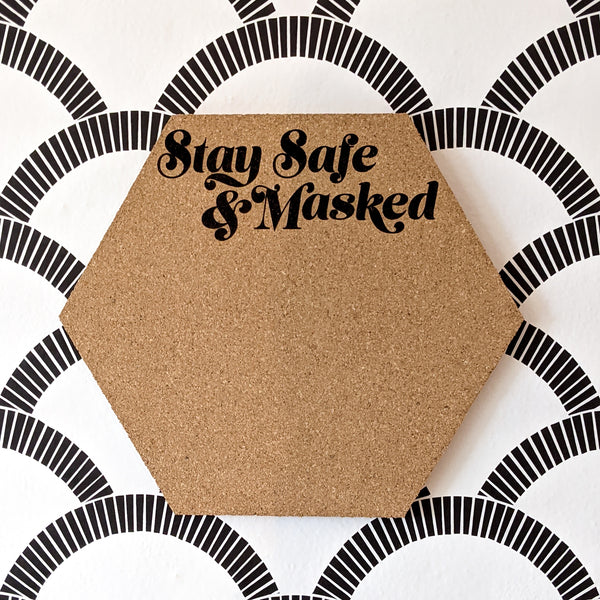 Stay Safe & Masked Hexagon Cork Board